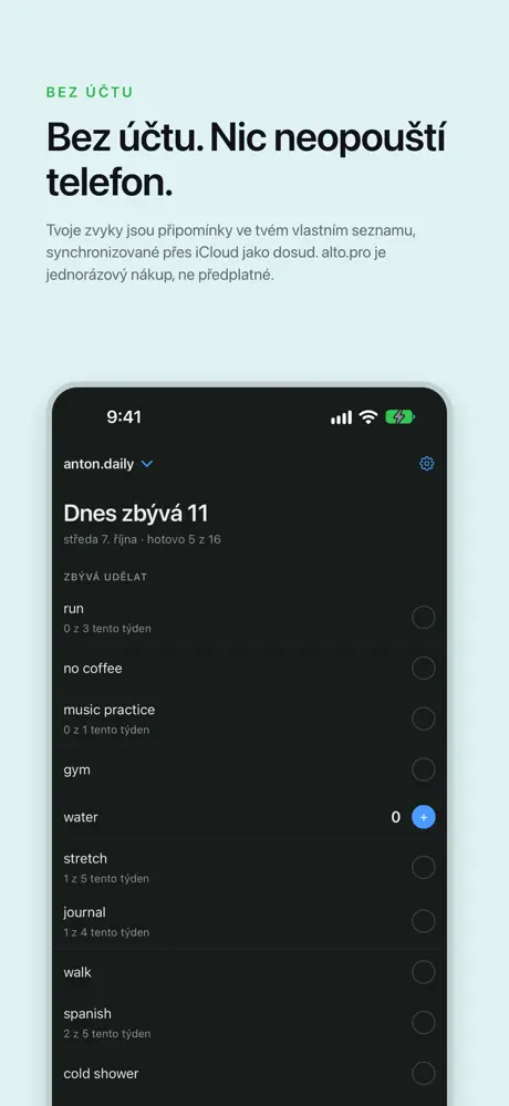 Bez účtu. Nic neopouští telefon. Tvoje zvyky jsou připomínky ve tvém vlastním seznamu, synchronizované přes iCloud jako dosud. alto.pro je jednorázový nákup, ne předplatné.