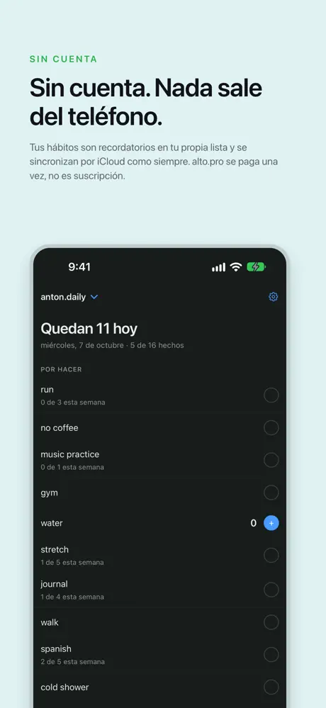 Sin cuenta. Nada sale del teléfono. Tus hábitos son recordatorios en tu propia lista y se sincronizan por iCloud como siempre. alto.pro se paga una vez, no es suscripción.