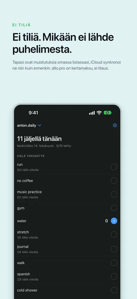 Ei tiliä. Mikään ei lähde puhelimesta. Tapasi ovat muistutuksia omassa listassasi, iCloud synkronoi ne niin kuin ennenkin. alto.pro on kertamaksu, ei tilaus.
