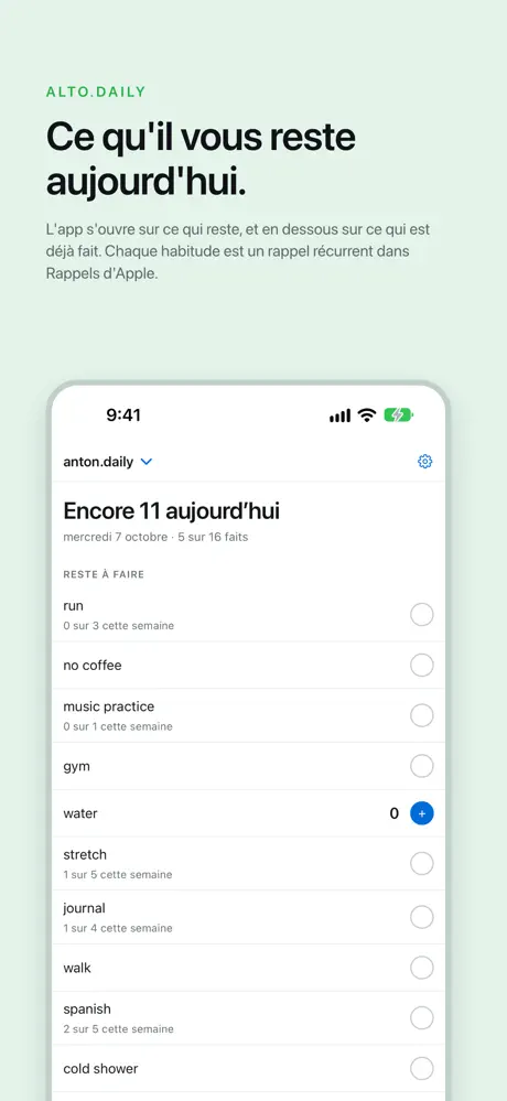 Ce qu'il vous reste aujourd'hui. L'app s'ouvre sur ce qui reste, et en dessous sur ce qui est déjà fait. Chaque habitude est un rappel récurrent dans Rappels d'Apple.
