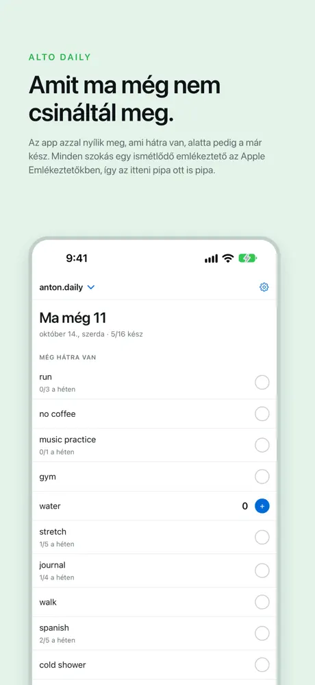 Amit ma még nem csináltál meg. Az app azzal nyílik meg, ami hátra van, alatta pedig a már kész. Minden szokás egy ismétlődő emlékeztető az Apple Emlékeztetőkben, így az itteni pipa ott is pipa.