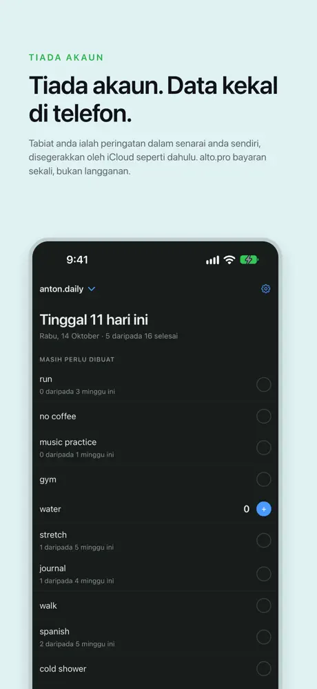 Tiada akaun. Data kekal di telefon. Tabiat anda ialah peringatan dalam senarai anda sendiri, disegerakkan oleh iCloud seperti dahulu. alto.pro bayaran sekali, bukan langganan.