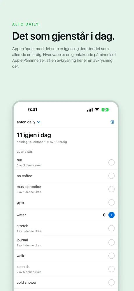 Det som gjenstår i dag. Appen åpner med det som er igjen, og deretter det som allerede er ferdig. Hver vane er en gjentakende påminnelse i Apple Påminnelser, så en avkrysning her er en avkrysning der.