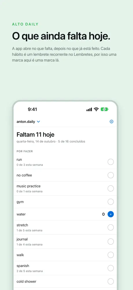 O que ainda falta hoje. A app abre no que falta, depois no que já está feito. Cada hábito é um lembrete recorrente no Lembretes, por isso uma marca aqui é uma marca lá.
